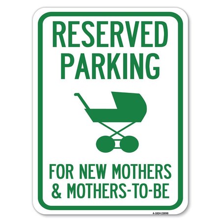 SIGNMISSION Reserved Parking for New Mothers & Mothers to Be Rust Proof Parking, A-1824-23090 A-1824-23090
